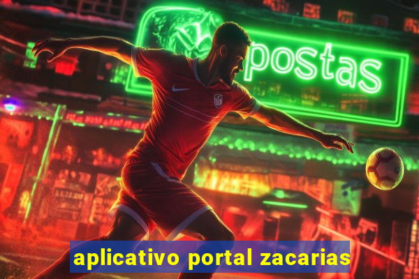 aplicativo portal zacarias